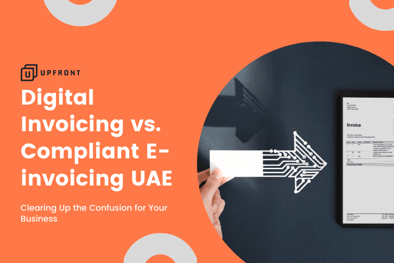 Digital Invoicing vs. Compliant E-invoicing with upfront