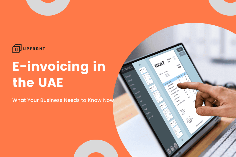E-invoicing in the UAE: What Your Business Needs to Know Now