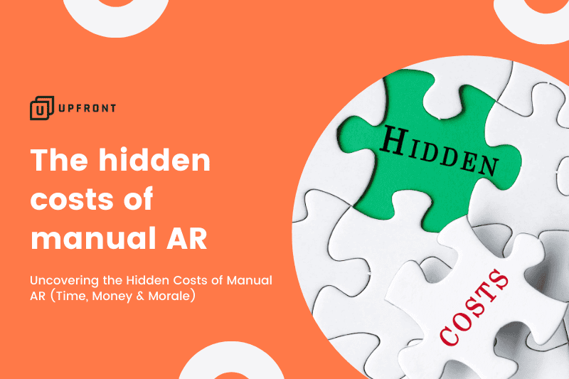 The hidden costs of manual AR - upfront