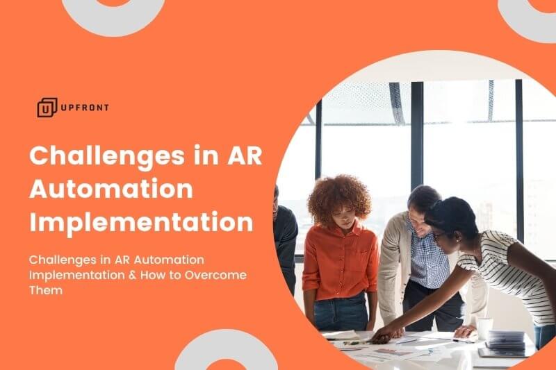 Challenges in AR Automation Implementation & How to Overcome Them