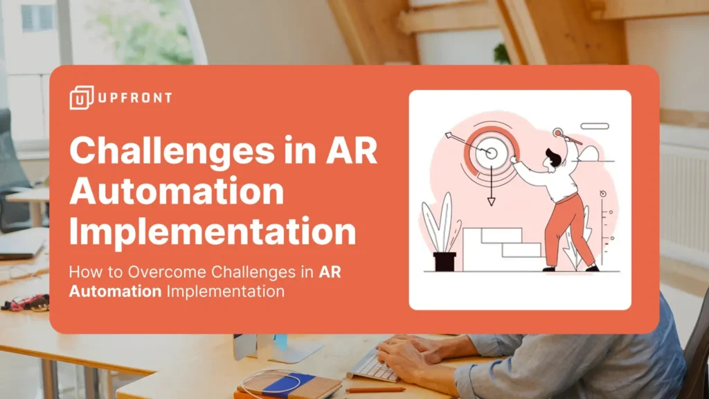 How to Overcome Challenges in AR Automation Implementation - upfront
